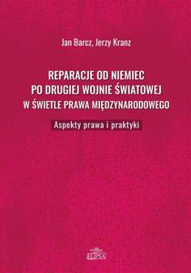 Reparacje od Niemiec po drugiej wojnie wiatowej w wietle prawa midzynarodowego Aspekty prawa i praktyki - 2860847317