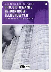 Projektowanie zbiornikw elbetowych, t. 1. Zbiorniki na materiay sypkie Zbiorniki na materiay sypkie - 2860847414