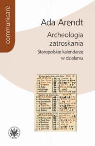 Archeologia zatroskania Staropolskie kalendarze w dziaaniu - 2860847509