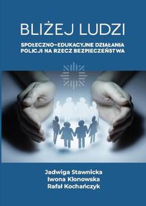 Bliej ludzi. Spoeczno - edukacyjne dziaania Policji na rzecz bezpieczestwa - 2860848075