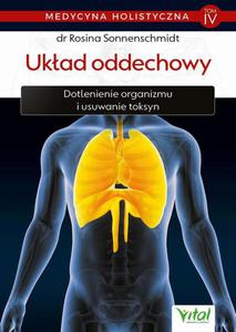 Medycyna holistyczna. Tom IV - Ukad oddechowy. Dotlenienie organizmu i usuwanie toksyn - 2860848285