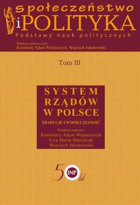 Spoeczestwo i polityka. Podstawy nauk politycznych. Tom III. System rzdw w Polsce System rzdw w Polsce - 2860848409