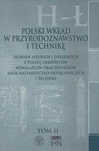 Polski wkad w przyrodoznawstwo i technik. Tom 2 H- Sownik polskich i zwizanych z Polsk odkrywcw, wynalazcw oraz pionierw nauk matematyczno-przyro - 2860848480