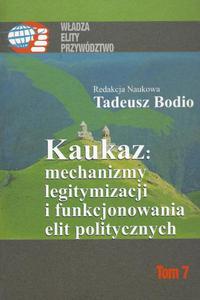 Kaukaz mechanizmy legitymizacji i funkcjonowania elit politycznych Tom 7 - 2860848528