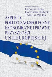 Aspekty polityczno-spoeczne, ekonomiczne i prawne przyszoci Unii Europejskiej - 2860848537