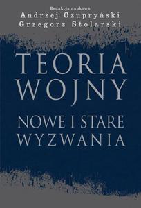 Teoria wojny. Nowe i stare wyzwania Nowe i stare wyzwania - 2860848541