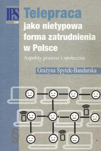 Telepraca jako nietypowa forma zatrudnienia w Polsce Aspekty prawne i spoeczne - 2860848552