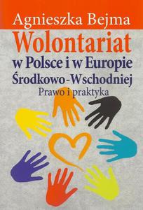 Wolontariat w Polsce i w Europie rodkowo-Wschodniej Prawo i praktyka - 2860848557