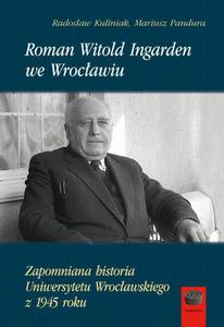 Roman Witold Ingarden we Wrocawiu Zapomniana historia Uniwersytetu Wrocawskiego z 1945 roku - 2860849328