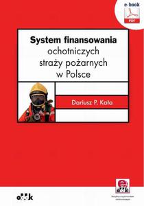 System finansowania ochotniczych stray poarnych w Polsce (e-book z suplementem elektronicznym) - 2860849624