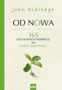 Od nowa 365 duchowych inspiracji na kady dzie roku - 2860849784