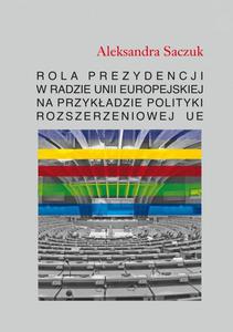 Rola Prezydencji w Radzie Unii Europejskiej na przykadzie polityki rozszerzeniowej UE - 2860849996