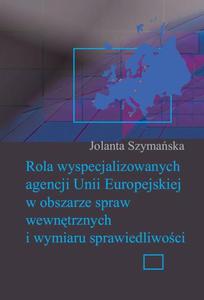 Rola wyspecjalizowanych agencji Unii Europejskiej w obszarze spraw wewntrznych i wymiaru sprawiedliwoci - 2860850007