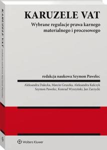 Karuzele VAT. Wybrane regulacje prawa karnego materialnego i procesowego [PRZEDSPRZEDA] - 2860850739