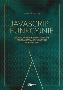 JavaScript funkcyjnie. Zrwnowaone, pragmatyczne programowanie funkcyjne w JavaScript - 2860850879