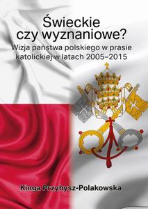 wieckie czy wyznaniowe? Wizja pastwa polskiego w prasie katolickiej w latach 2005 - 2860850883