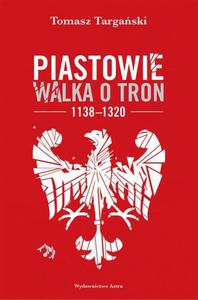 Piastowie Walka o tron 1138-1320 - 2860851103
