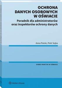 Ochrona danych osobowych w owiacie. Poradnik dla administratorw oraz inspektorw ochrony danych - 2860851485