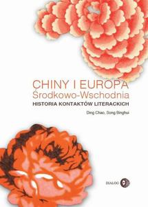 Chiny i Europa rodkowo-Wschodnia Historia kontaktw literackich - 2860852632