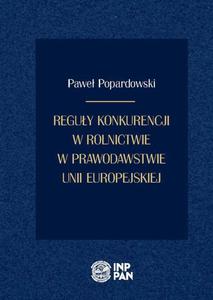 Reguy konkurencji w rolnictwie w prawodawstwie Unii Europejskiej - 2860852692