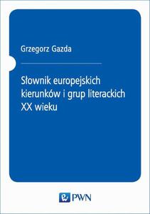 Sownik europejskich kierunkw i grup literackich XX wieku Nowe wydanie - 2860853510