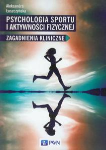 Psychologia sportu i aktywnoci fizycznej Zagadnienia kliniczne - 2860853529