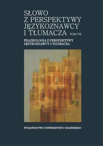 Sowo z perspektywy jzykoznawcy i tumacza. Tom VII. Frazeologia z perspektywy jzykoznawcy i tumacza - 2860853714