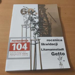 60 Rocznica Likwidacji Litzmannstadt Getto - Piotrkowska 104 miesicznik dzki z pyt nr 8 (16) sierpie 2004 - 2860854033