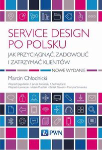 Service design po polsku Jak przycign, zadowoli i zatrzyma klientw - 2860854380