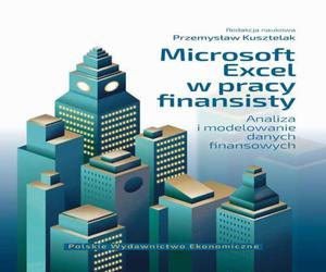 Microsoft Excel w pracy finansisty. Analiza i modelowanie danych finansowych - 2860854954