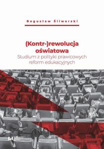 (Kontr-)rewolucja owiatowa Studium z polityki prawicowych reform edukacyjnych - 2860855176