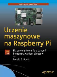 Uczenie maszynowe na Raspberry Pi Eksperymentowanie z danymi i rozpoznawaniem obrazw - 2860855241
