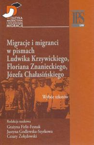 Migracje i migranci w pismach Ludwika Krzywickiego, Flioriana Znanieckiego, Jzefa Chaasiskiego Wybr tekstw - 2860856000