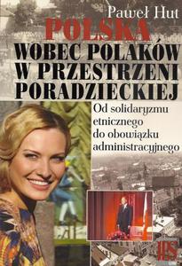 Polska wobec Polakw w przestrzeni poradzieckiej Od solidaryzmu etnicznego do obowizku administracyjnego - 2860856038