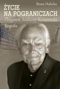 ycie na pograniczach Zbigniew Anthony Kruszewski. Biografia - 2860856051