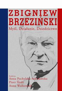 Zbigniew Brzeziski Myl Dziaanie Dziedzictwo - 2860856097