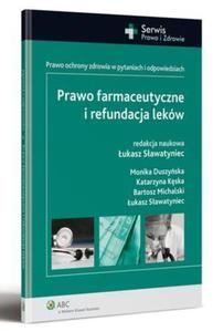 Prawo farmaceutyczne i refundacja lekw. Prawo ochrony zdrowia w pytaniach i odpowiedziach - 2860856263