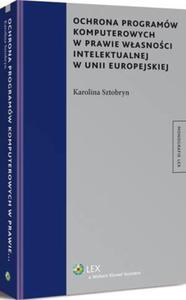 Ochrona programw komputerowych w prawie wasnoci intelektualnej w Unii Europejskiej - 2860856460