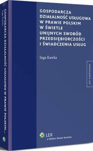 Gospodarcza dziaalno usugowa w prawie polskim w wietle unijnych swobd przedsibiorczoci i wiadczenia usug - 2860856471