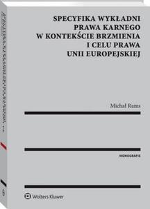 Specyfika wykadni prawa karnego w kontekcie brzmienia i celu prawa Unii Europejskiej - 2860856475