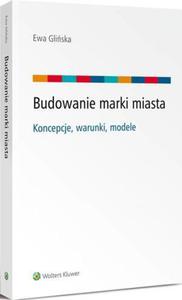 Budowanie marki miasta - koncepcje, warunki, modele - 2860856685