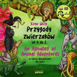 Przygody zwierzakw od A do Z. An Alphabet of Animal Adventures w wersji dwujzycznej dla dzieci - 2860856735