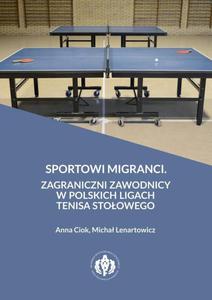 Sportowi migranci. Zagraniczni zawodnicy w polskich ligach tenisa stoowego - 2860857402