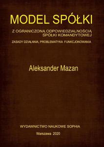 Model spki z ograniczon odpowiedzialnoci spki komandytowej. Zasady dziaania, problematyka funkcjonowania - 2860857430