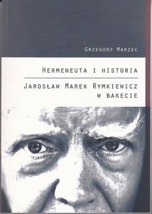 Hermeneuta i historia Jarosaw Marek Rymkiewicz w Bakecie - 2860857923