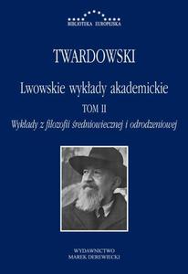 Lwowskie wykady akademickie, tom II - Wykady z historii filozofii, cz II - Wykady z filozofii redniowiecznej i odrodzeniowej - 2860857973