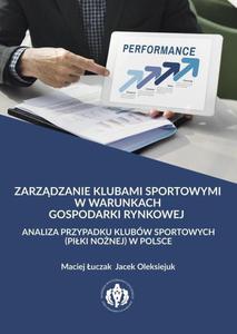 Zarzdzanie klubami sportowymi w warunkach gospodarki rynkowej - analiza przypadku klubw sportowych (piki nonej) w Polsce - 2860858327