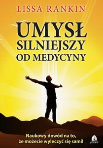 Umys silniejszy od medycyny Naukowy dowd na to, e moecie wyleczy si sami! - 2860858413