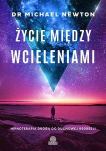 ycie midzy wcieleniami. Hipnoterapia drog do duchowej regresji - 2860858903