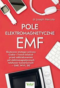 Pole elektromagnetyczne EMF. Skuteczne strategie ochrony Ciebie i Twoich bliskich przed oddziaywaniem pl elektromagnetycznych telefonw komrkowych  - 2860859429